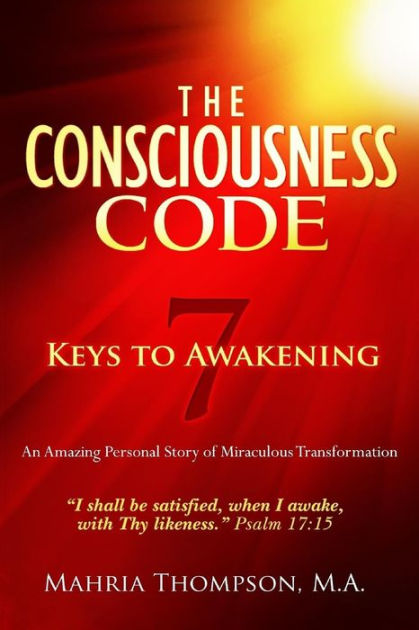 The Consciousness Code 7 Keys to Awakening: 