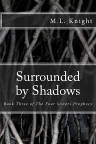 Title: Surrounded by Shadows, Author: M. L. Knight
