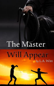 Title: The Master Will Appear, Author: L a Witt