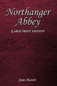 Title: Northanger Abbey: Large Print Edition, Author: Jane Austen