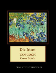 Title: Die Irises: Van Gogh cross stitch pattern, Author: Kathleen George