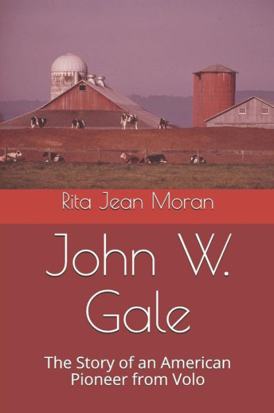John W. Gale: The Story of an American Pioneer from Volo
