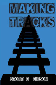 Title: Making Tracks, Author: Scott G Gibson