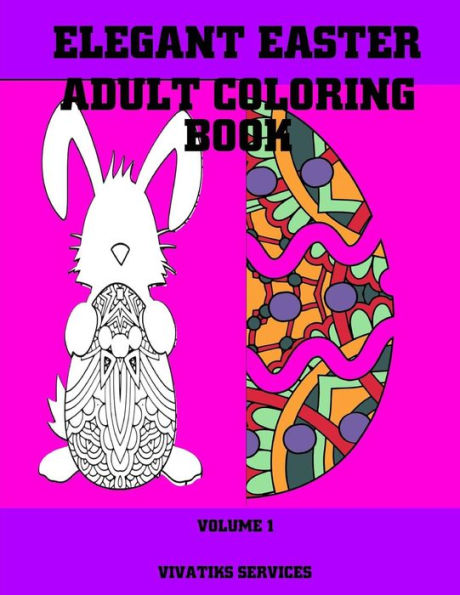 Elegant Easter Adult Coloring Book: Volume 1