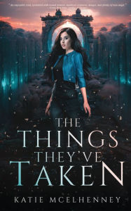 Title: The Things They've Taken, Author: Katie McElhenney