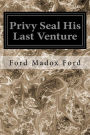 Privy Seal His Last Venture