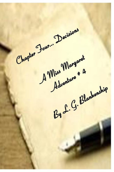 Chapter Four...Decisions: A Miss Margaret Adventure