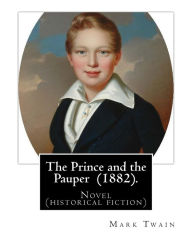 Title: The Prince and the Pauper (1882). By: Mark Twain: Novel ( historical fiction ), Author: Mark Twain