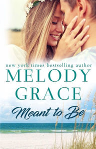 Title: Meant to Be, Author: Melody Grace