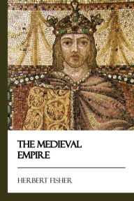 Title: The Medieval Empire, Author: Herbert Fisher
