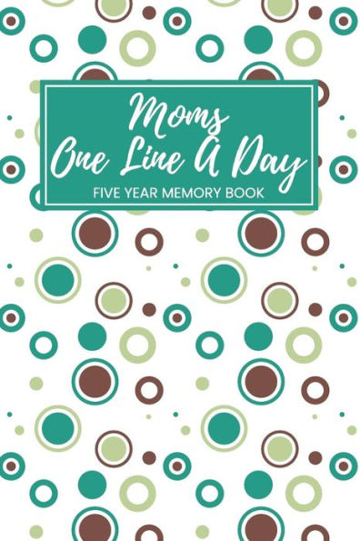 Moms One Line A Day Five Year Memory Book: 5 Years Of Memories, Blank Date No Month