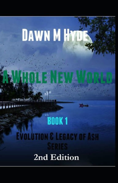 A Whole New World: Evolution & The Legacy of Ash Series?Book 1