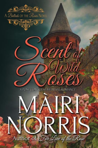 Scent of Wild Roses: Book 4 - Ballads of the Roses