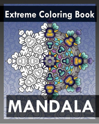 Extreme Coloring Book Mandala Coloring Books For Relaxation By