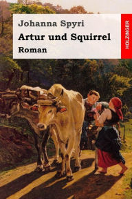 Title: Artur und Squirrel, Author: Johanna Spyri