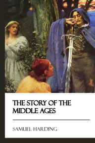 Title: The Story of the Middle Ages, Author: Samuel Harding