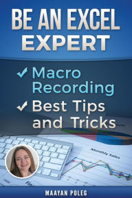 Title: Be an Excel Expert: Comprehensive Course, Author: Maayan Poleg