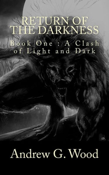 Return of the Darkness: Book One: A Clash of Light and Dark