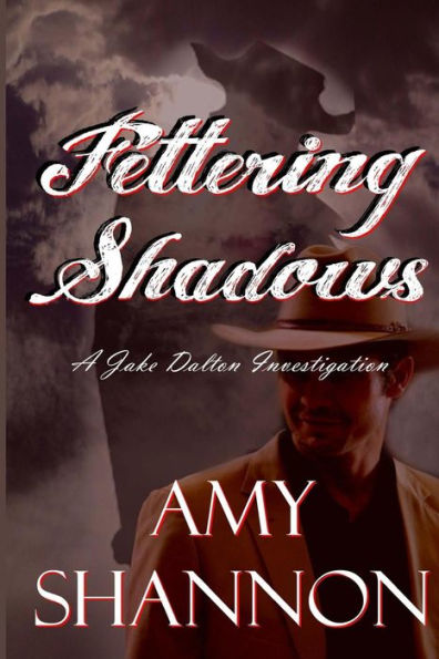 Fettering Shadows: A Jake Dalton Investigations