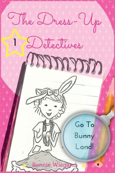 The Dress-Up Detectives: Go To Bunny Land