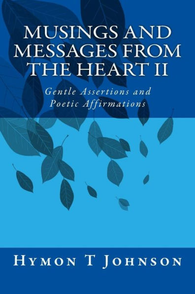 Musings And Messages From the Heart II: Gentle Assertions and Affirmations