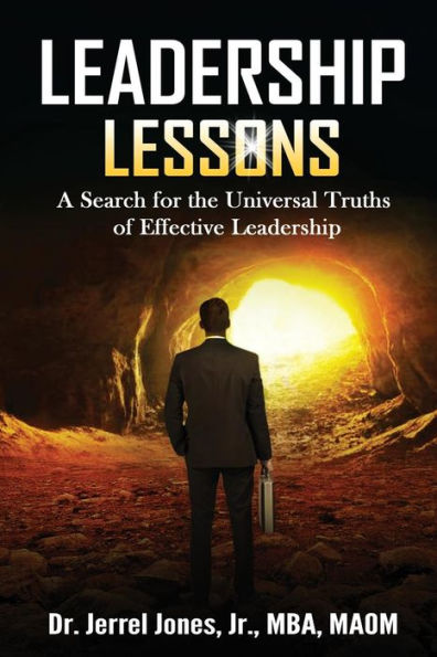 Leadership Lessons: A Search for the Universal Truths of Effective Leadership