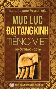 Title: Mục lục Đại Tạng Kinh Tiếng Việt: Bản khởi thảo năm 2016, Author: Minh Tiến Nguyễn