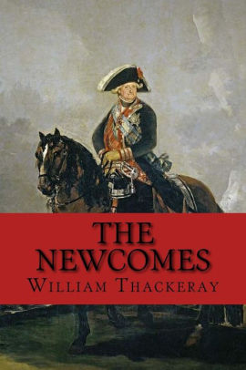 The Newcomes by William Makepeace Thackeray, Paperback | Barnes & Noble®