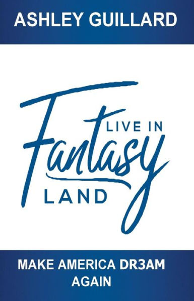 Live in Fantasy Land: Make America Dr3am Again