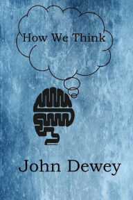 Title: How We Think, Author: John Dewey