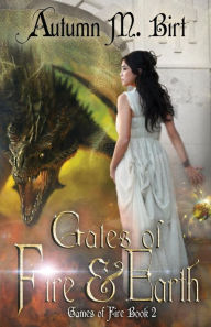 Title: Gates of Fire & Earth: Elemental Magic & Epic Fantasy Author, Author: Autumn M Birt