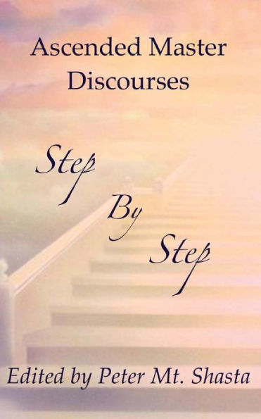 Step by Step: Ascended Master Discourses