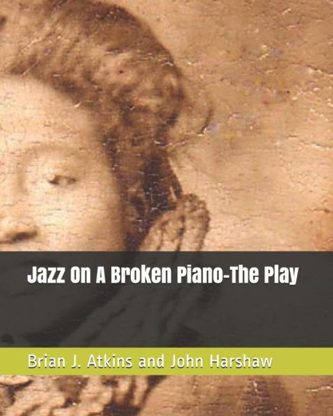 Jazz On A Broken Piano-The Play
