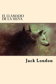 Title: El Llamado de la Selva (Spanish Edition), Author: Jack London