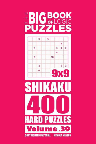 The Big Book of Logic Puzzles - Shikaku 400 Hard (Volume 39)