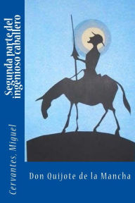 Title: Segunda parte del ingenioso caballero don Quijote de la Mancha, Author: Cervantes Miguel