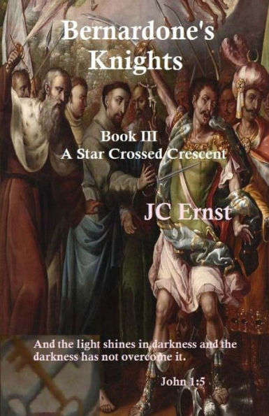 Bernardone's Knights: A Star Crossed Crescent Book III