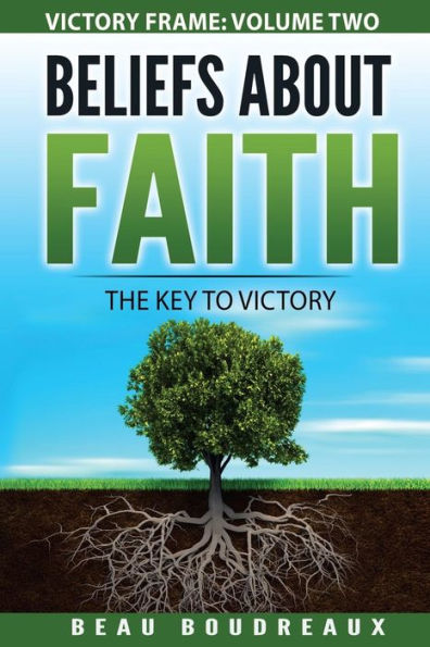 Beliefs about Faith: The Key to Victory