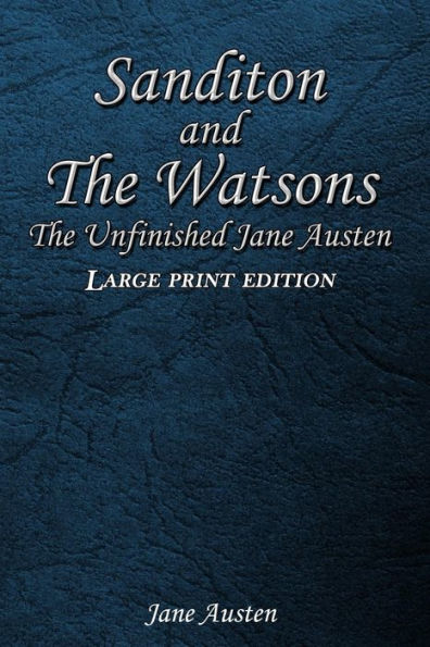 Sanditon and The Watsons: The Unfinished Jane Austen