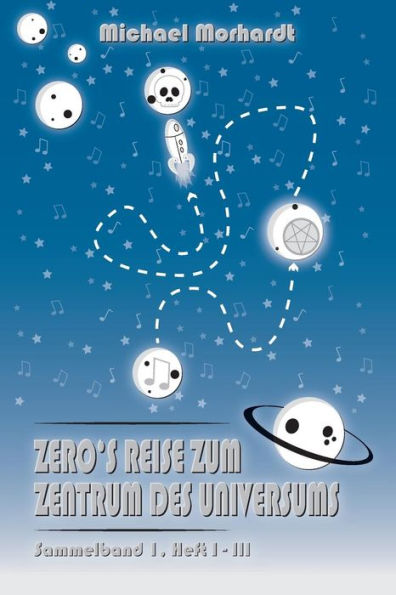 Zero's Reise zum Zentrum des Universums - Sammelband 1: Heft 1 - 3