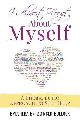 I Almost Forgot About Myself: A Therapeutic Approach To Self Help