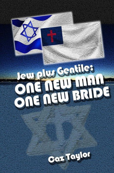 One New Man, One New Bride: Jew plus Gentile
