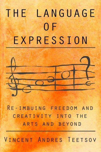 The Language of Expression: Re-imbuing freedom and creativity into the arts and beyond