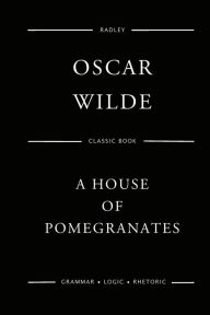 Title: A House Of Pomegranates, Author: Oscar Wilde