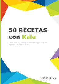 Title: 50 Recetas con Kale, Author: J K Erdinger