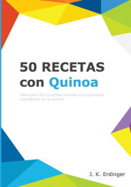Title: 50 Recetas con Quinoa, Author: J K Erdinger