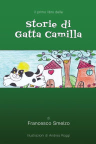 Title: Storie di Gatta Camilla: Favole Gattesche, Author: Andrea Roggi