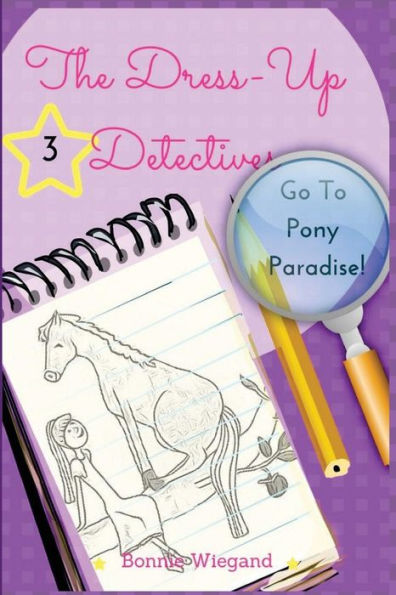 The Dress-Up Detectives: Go To Pony Paradise