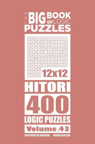 The Big Book of Logic Puzzles - Hitori 400 Logic (Volume 43)