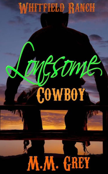 Lonesome Cowboy: Whitfield Ranch Book 1